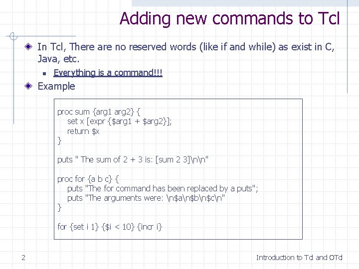 Adding new commands to Tcl In Tcl, There are no reserved words (like if Adding new commands to Tcl In Tcl, There are no reserved words (like if