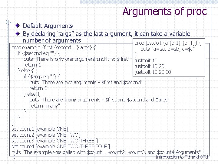 Arguments of proc Default Arguments By declaring “args” as the last argument, it can Arguments of proc Default Arguments By declaring “args” as the last argument, it can
