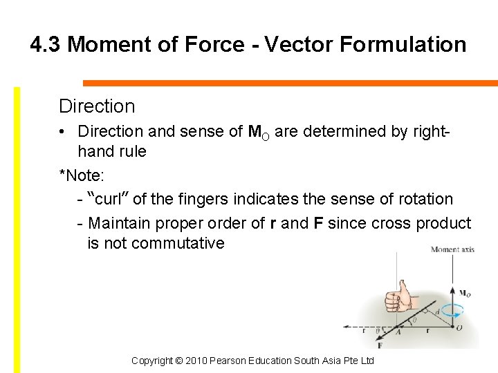 4. 3 Moment of Force - Vector Formulation Direction • Direction and sense of