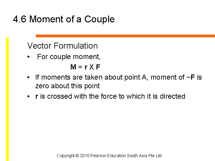4. 6 Moment of a Couple Vector Formulation • For couple moment, M=r. XF