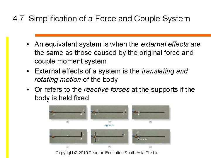 4. 7 Simplification of a Force and Couple System • An equivalent system is