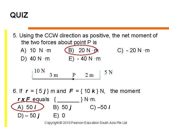 QUIZ 5. Using the CCW direction as positive, the net moment of the two