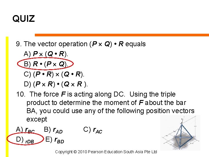 QUIZ 9. The vector operation (P Q) • R equals A) P (Q •