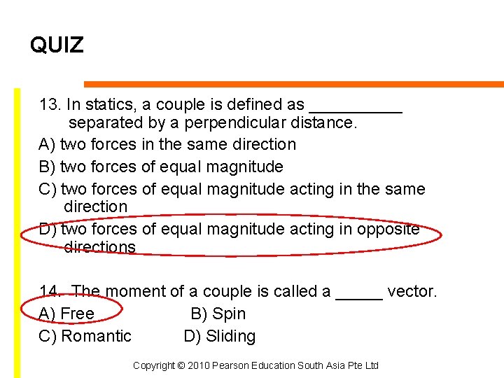 QUIZ 13. In statics, a couple is defined as _____ separated by a perpendicular
