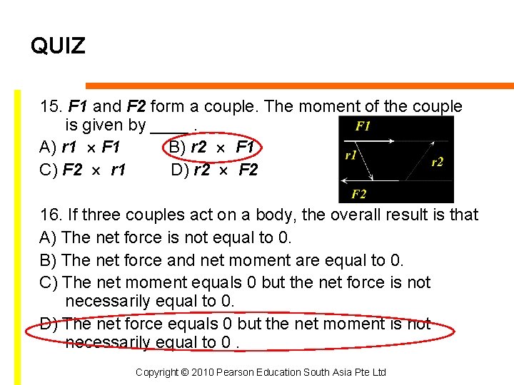 QUIZ 15. F 1 and F 2 form a couple. The moment of the