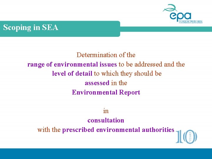 Scoping in SEA Determination of the range of environmental issues to be addressed and