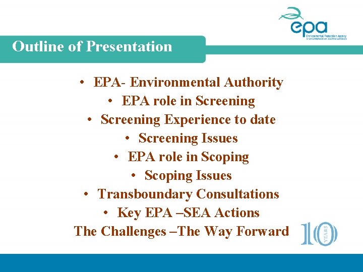 Outline of Presentation • EPA- Environmental Authority • EPA role in Screening • Screening