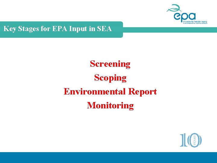 Key Stages for EPA Input in SEA Screening Scoping Environmental Report Monitoring 