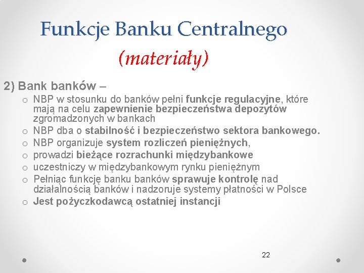 Funkcje Banku Centralnego (materiały) 2) Bank banków – o NBP w stosunku do banków