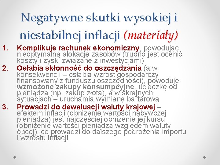 Negatywne skutki wysokiej i niestabilnej inflacji (materiały) 1. 2. 3. Komplikuje rachunek ekonomiczny, powodując