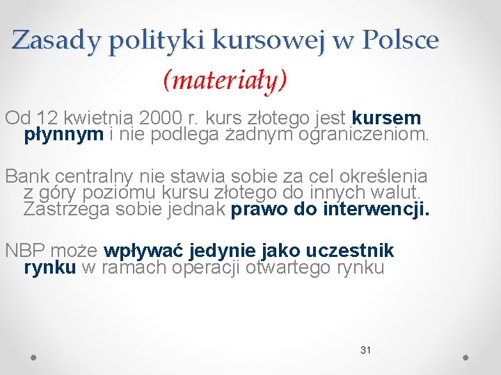Zasady polityki kursowej w Polsce (materiały) Od 12 kwietnia 2000 r. kurs złotego jest