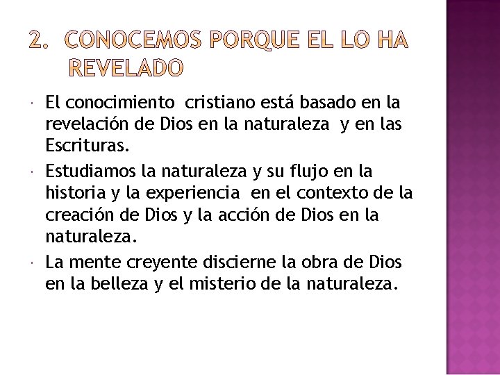 El conocimiento cristiano está basado en la revelación de Dios en la naturaleza El conocimiento cristiano está basado en la revelación de Dios en la naturaleza