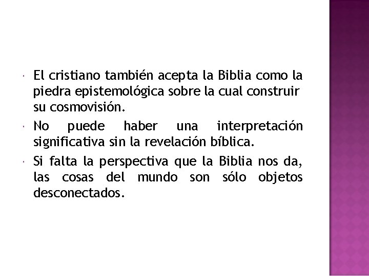 El cristiano también acepta la Biblia como la piedra epistemológica sobre la cual El cristiano también acepta la Biblia como la piedra epistemológica sobre la cual