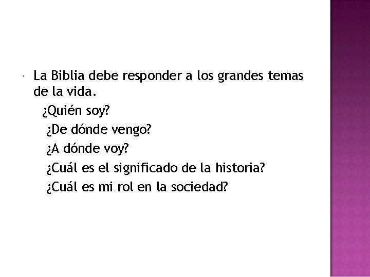 La Biblia debe responder a los grandes temas de la vida. ¿Quién soy? La Biblia debe responder a los grandes temas de la vida. ¿Quién soy?
