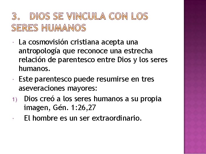 La cosmovisión cristiana acepta una antropología que reconoce una estrecha relación de parentesco entre La cosmovisión cristiana acepta una antropología que reconoce una estrecha relación de parentesco entre