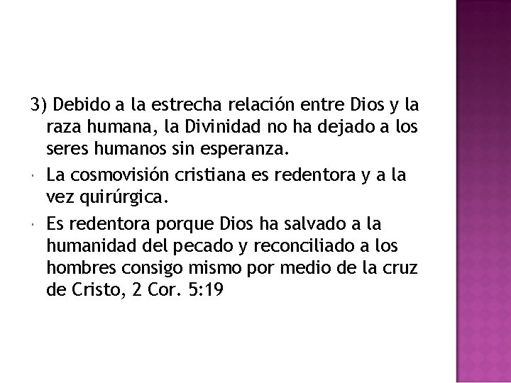 3) Debido a la estrecha relación entre Dios y la raza humana, la Divinidad 3) Debido a la estrecha relación entre Dios y la raza humana, la Divinidad