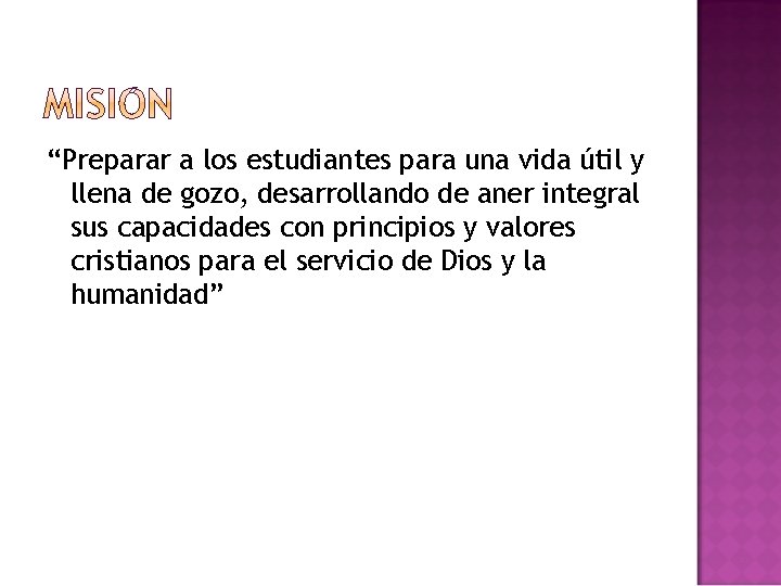 “Preparar a los estudiantes para una vida útil y llena de gozo, desarrollando de “Preparar a los estudiantes para una vida útil y llena de gozo, desarrollando de
