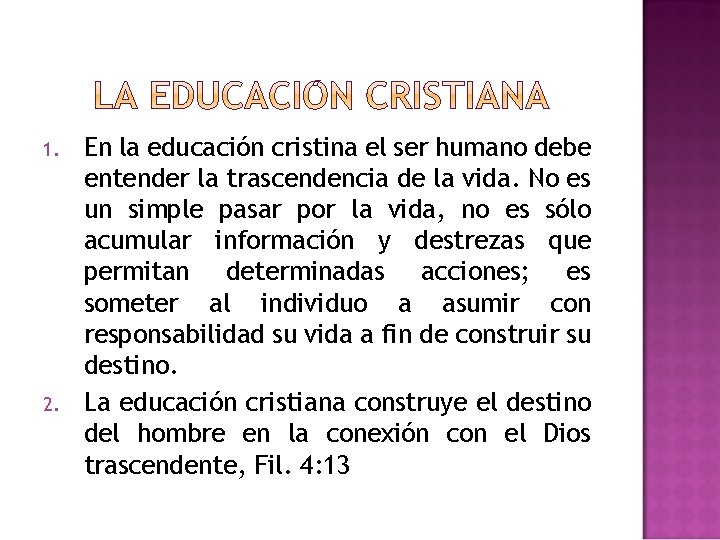 1. 2. En la educación cristina el ser humano debe entender la trascendencia de 1. 2. En la educación cristina el ser humano debe entender la trascendencia de