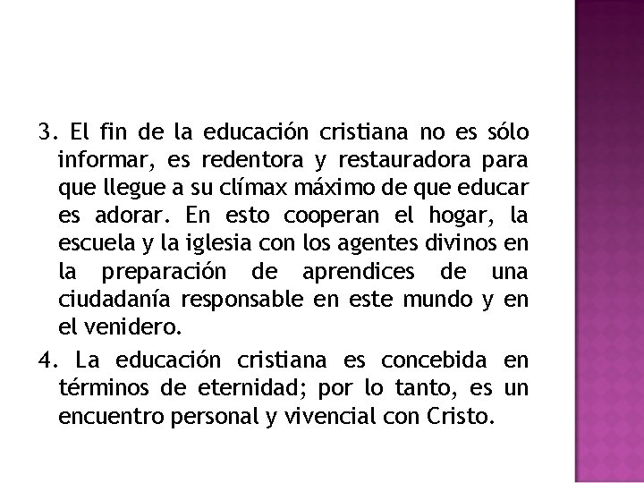 3. El fin de la educación cristiana no es sólo informar, es redentora y 3. El fin de la educación cristiana no es sólo informar, es redentora y