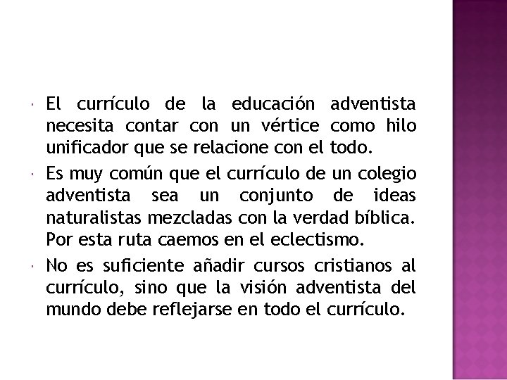 El currículo de la educación adventista necesita contar con un vértice como hilo El currículo de la educación adventista necesita contar con un vértice como hilo