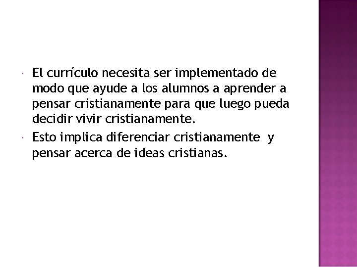 El currículo necesita ser implementado de modo que ayude a los alumnos a El currículo necesita ser implementado de modo que ayude a los alumnos a