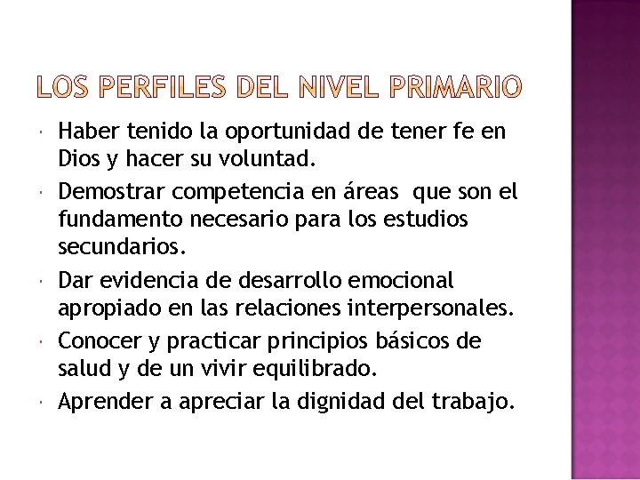 Haber tenido la oportunidad de tener fe en Dios y hacer su voluntad. Haber tenido la oportunidad de tener fe en Dios y hacer su voluntad.