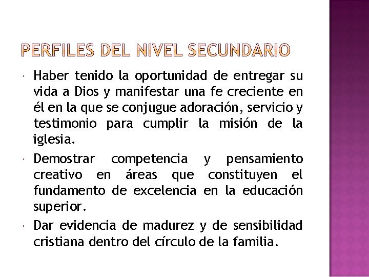 Haber tenido la oportunidad de entregar su vida a Dios y manifestar una Haber tenido la oportunidad de entregar su vida a Dios y manifestar una