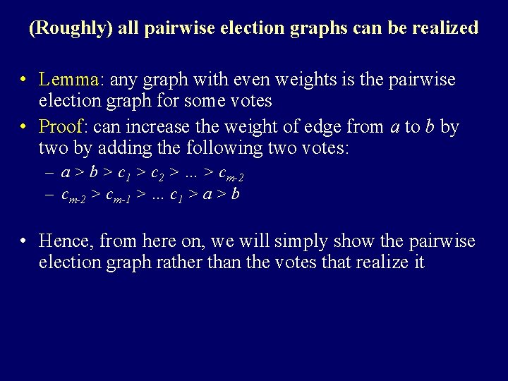 (Roughly) all pairwise election graphs can be realized • Lemma: any graph with even