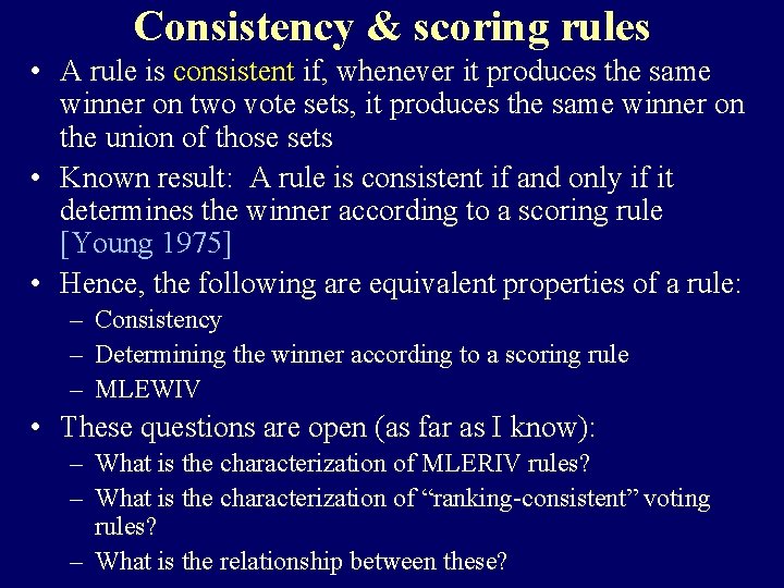 Consistency & scoring rules • A rule is consistent if, whenever it produces the