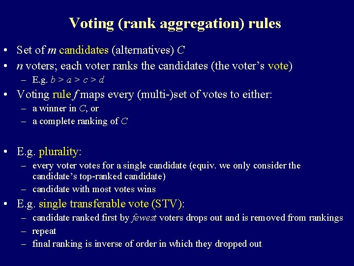 Voting (rank aggregation) rules • Set of m candidates (alternatives) C • n voters; Voting (rank aggregation) rules • Set of m candidates (alternatives) C • n voters;