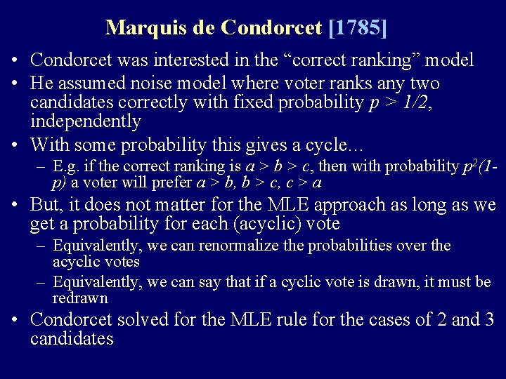 Marquis de Condorcet [1785] • Condorcet was interested in the “correct ranking” model •