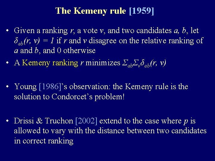 The Kemeny rule [1959] • Given a ranking r, a vote v, and two