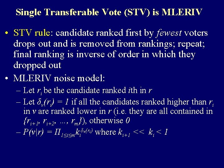 Single Transferable Vote (STV) is MLERIV • STV rule: candidate ranked first by fewest