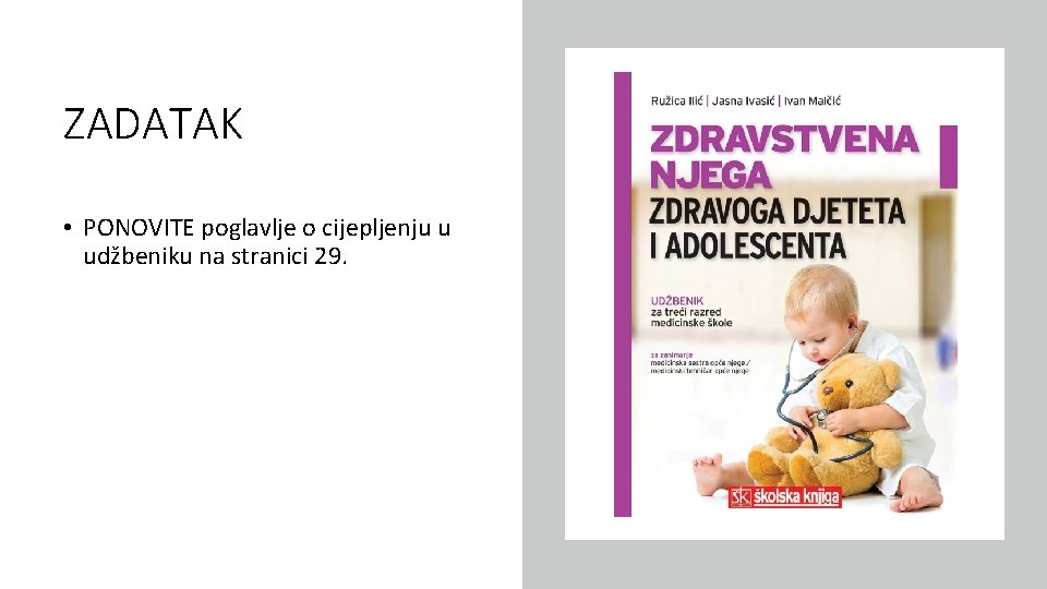 ZADATAK • PONOVITE poglavlje o cijepljenju u udžbeniku na stranici 29. 