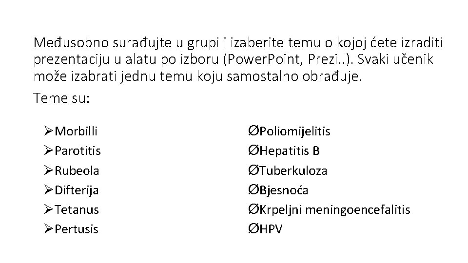 Međusobno surađujte u grupi i izaberite temu o kojoj ćete izraditi prezentaciju u alatu