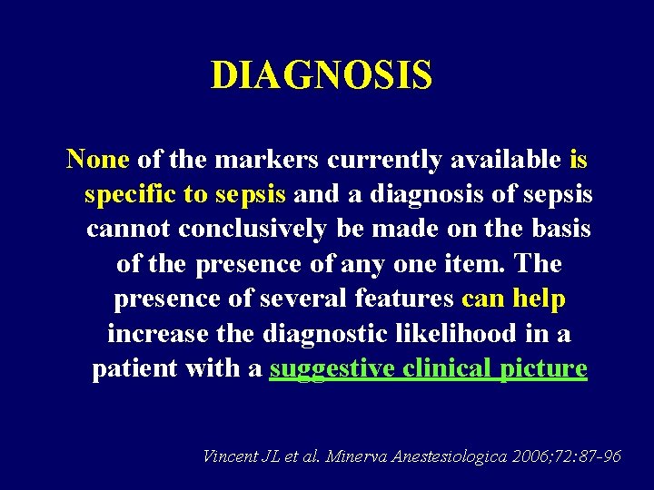 DIAGNOSIS None of the markers currently available is specific to sepsis and a diagnosis