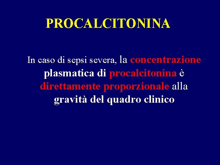 PROCALCITONINA In caso di sepsi severa, la concentrazione plasmatica di procalcitonina è direttamente proporzionale