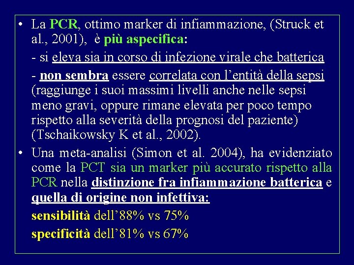  • La PCR, ottimo marker di infiammazione, (Struck et al. , 2001), è