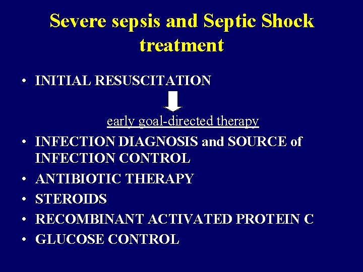 Severe sepsis and Septic Shock treatment • INITIAL RESUSCITATION • • • early goal-directed