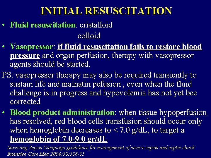 INITIAL RESUSCITATION • Fluid resuscitation: cristalloid colloid • Vasopressor: if fluid resuscitation fails to