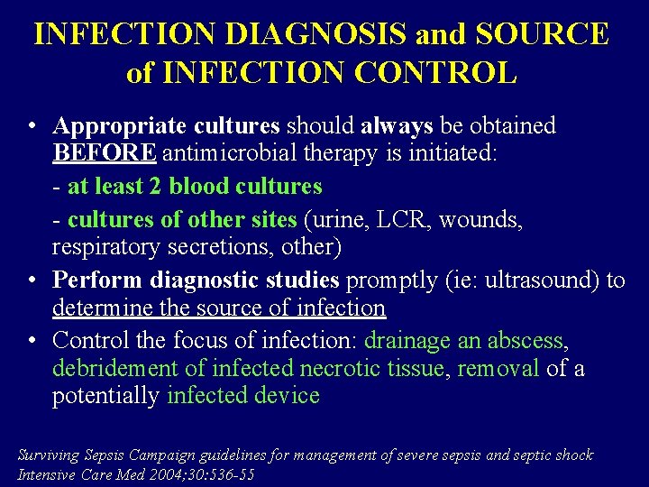 INFECTION DIAGNOSIS and SOURCE of INFECTION CONTROL • Appropriate cultures should always be obtained