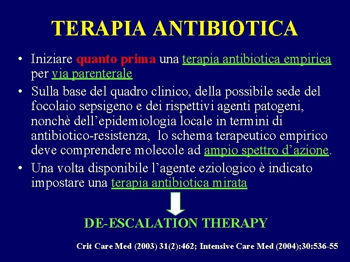 TERAPIA ANTIBIOTICA • Iniziare quanto prima una terapia antibiotica empirica per via parenterale •