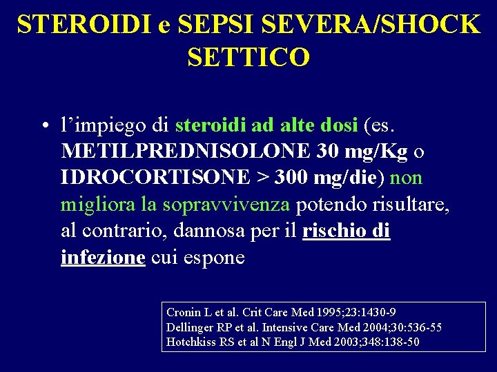 STEROIDI e SEPSI SEVERA/SHOCK SETTICO • l’impiego di steroidi ad alte dosi (es. METILPREDNISOLONE