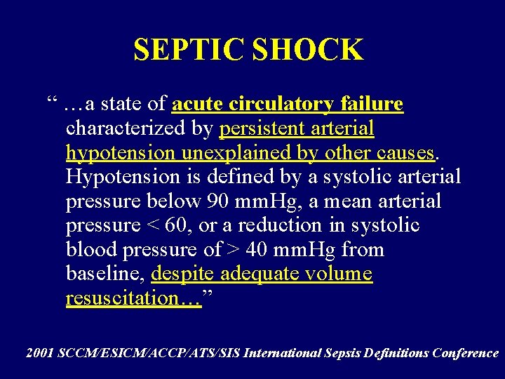 SEPTIC SHOCK “ …a state of acute circulatory failure characterized by persistent arterial hypotension
