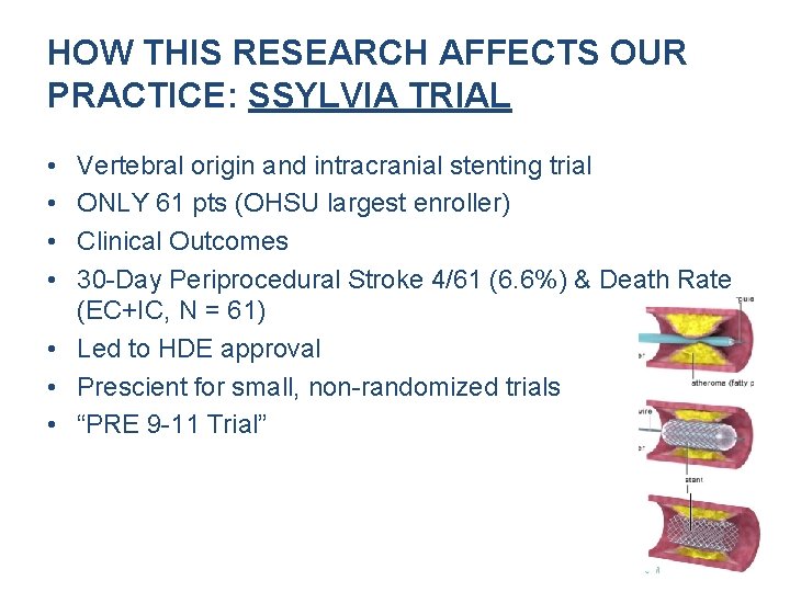 HOW THIS RESEARCH AFFECTS OUR PRACTICE: SSYLVIA TRIAL • • Vertebral origin and intracranial HOW THIS RESEARCH AFFECTS OUR PRACTICE: SSYLVIA TRIAL • • Vertebral origin and intracranial