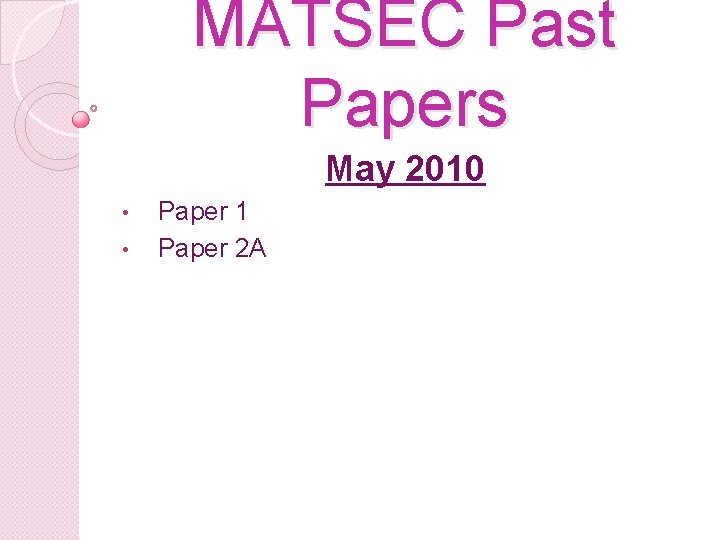 MATSEC Past Papers May 2010 • • Paper 1 Paper 2 A 