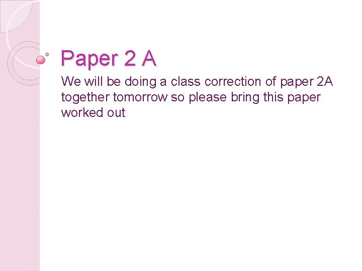 Paper 2 A We will be doing a class correction of paper 2 A