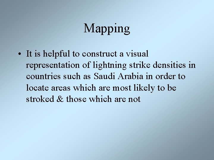 Mapping • It is helpful to construct a visual representation of lightning strike densities