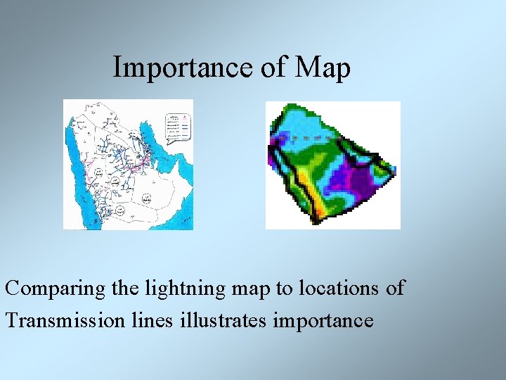 Importance of Map Comparing the lightning map to locations of Transmission lines illustrates importance