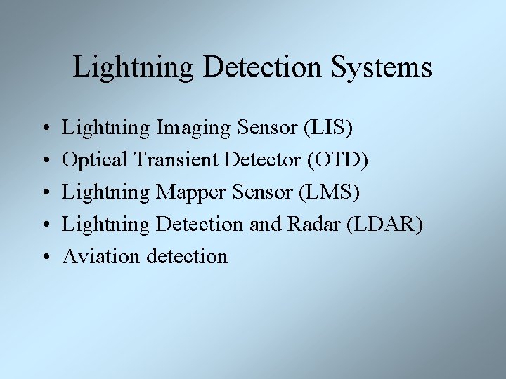 Lightning Detection Systems • • • Lightning Imaging Sensor (LIS) Optical Transient Detector (OTD)